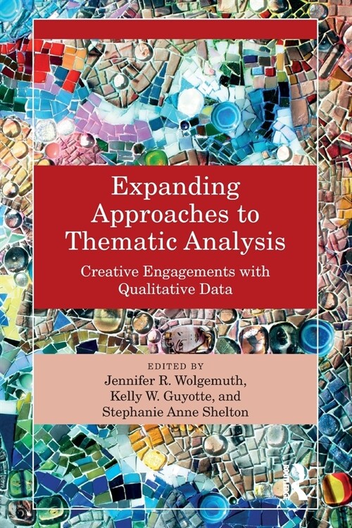 Expanding Approaches to Thematic Analysis : Creative Engagements with Qualitative Data (Paperback)