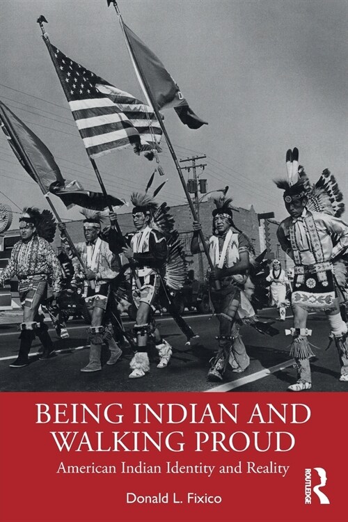 Being Indian and Walking Proud : American Indian Identity and Reality (Paperback)