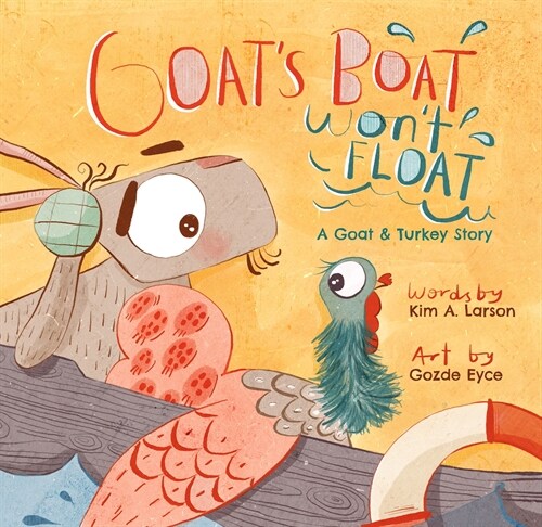 Goats Boat Wont Float: A Goat & Turkey Story (Hardcover)