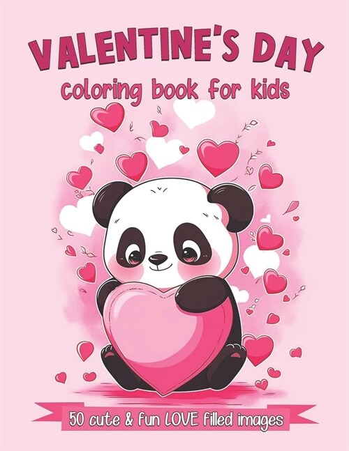 Valentines Day Coloring Book For Kids: 50 Cute and Fun Love Filled Images: Hearts, Sweets, Cherubs, Cute Animals and More (Paperback)