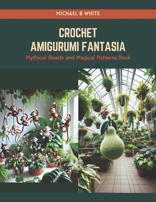 Crochet Amigurumi Fantasia: Mythical Beasts and Magical Patterns Book (Paperback)