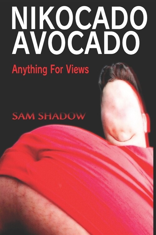 Nikocado Avocado: Anything For Views (Paperback)