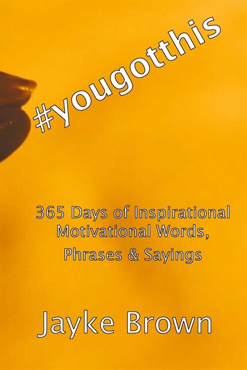 #yougotthis: 365 Days of Inspirational Motivational Words, Phrases & Sayings (Paperback)
