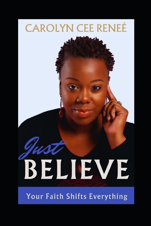 Just Believe: Your Faith Shifts Everything (Paperback)
