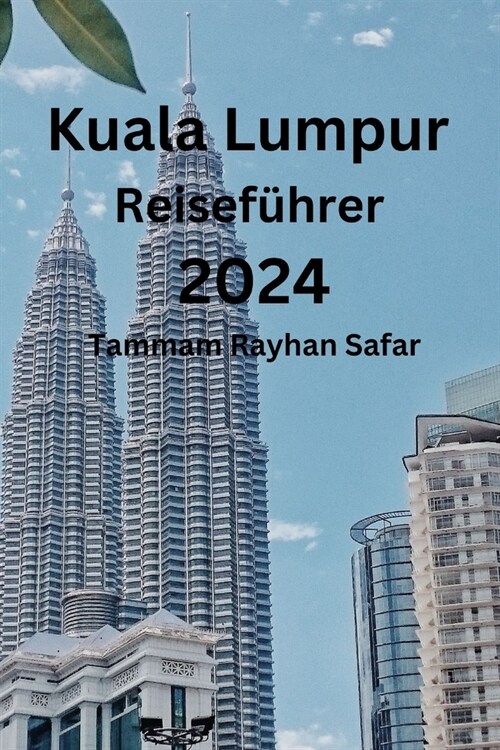 Kuala Lumpur Reisef?rer 2024 (Paperback)