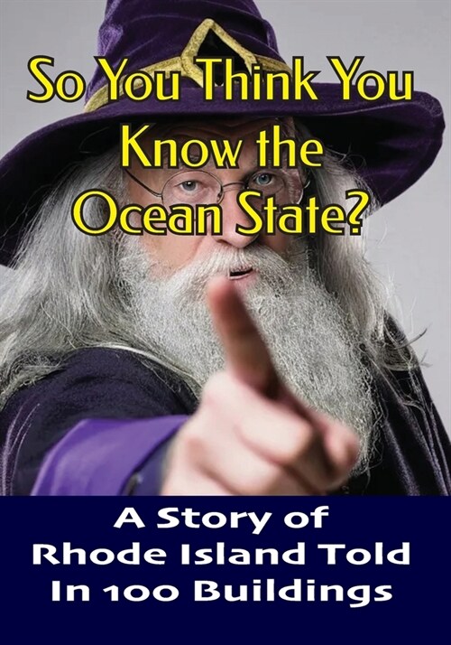 So You Think You Know the Ocean State?: A Story of Rhode Island Told In 100 Buildings (Paperback)