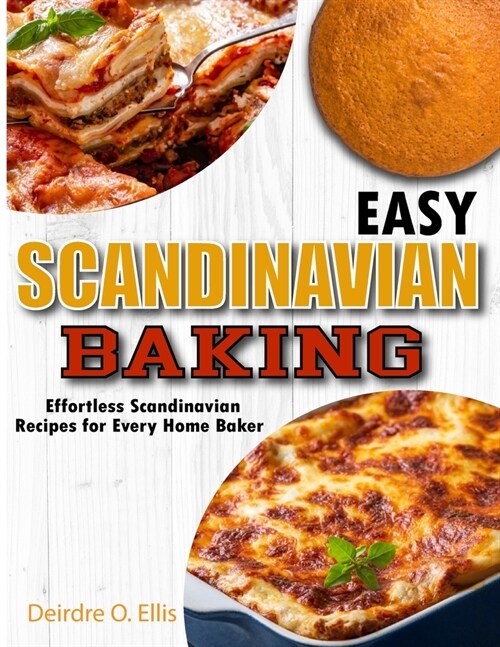 Easy Scandinavian Baking: Effortless Scandinavian Baking Recipes for Every Home Baker (Paperback)
