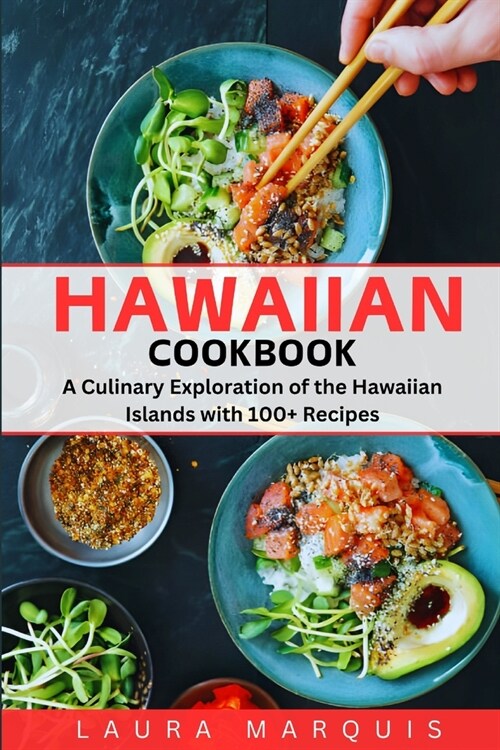 Hawaiian Cookbook: A Culinary Exploration of the Hawaiian Islands with 100+ Recipes (Paperback)