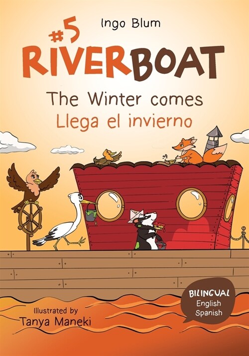 Riverboat: The Winter comes - Llega el invierno: Bilingual Childrens Picture Book in English and Spanish (Paperback)