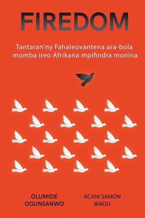 Firedom: Tantaranny fahaleovantena ara-bola anireo Afrikana mpifindra monina (Paperback)