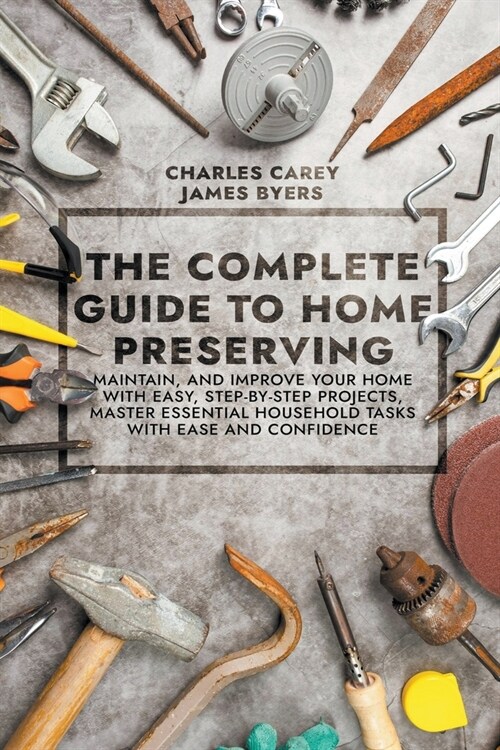 The Complete Guide to Home Preserving (Paperback)