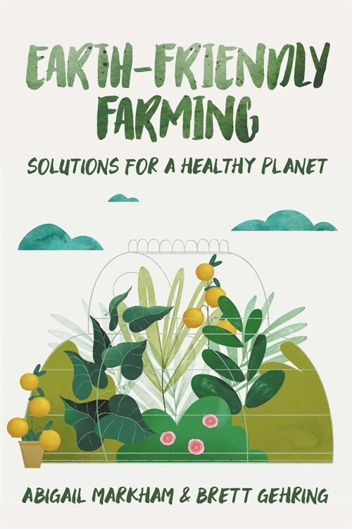 Earth Friendly Farming: Solutions for a Healthy Planet (Paperback)