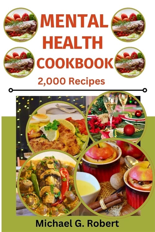 Mental Health Cookbook: Healthy Recipes For Awesome Mentality, Brain Boosting, Body Wellness, And Positive Mindset (Paperback)