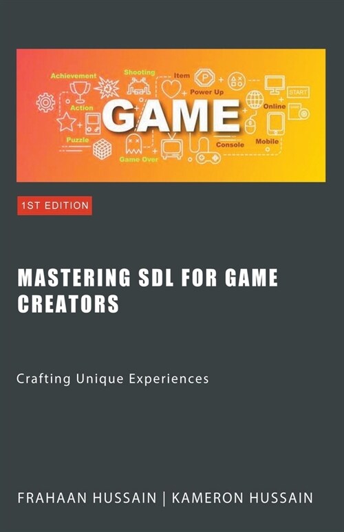 Mastering SDL for Game Creators: Crafting Unique Experiences (Paperback)