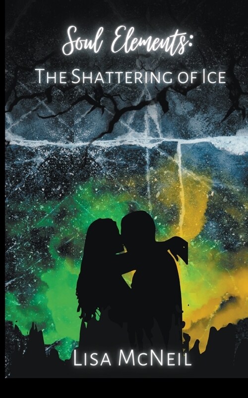 Soul Elements: The Shattering of Ice (Paperback)
