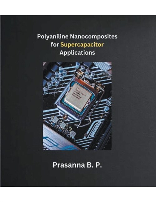 Polyaniline Nanocomposites for Supercapacitor Applications (Paperback)