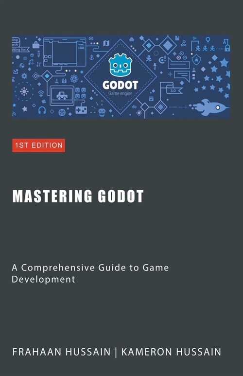 Mastering Godot: A Comprehensive Guide to Game Development (Paperback)