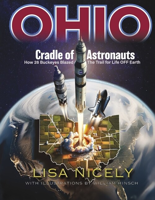 Ohio Cradle of Astronauts: How 26 Buckeyes Blazed the Trail for Life Off Earth (Hardcover)