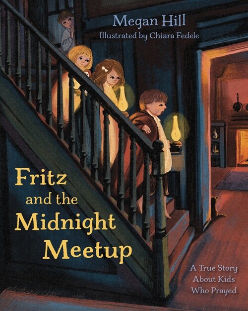 Fritz and the Midnight Meetup: A True Story about Kids Who Prayed (Hardcover)