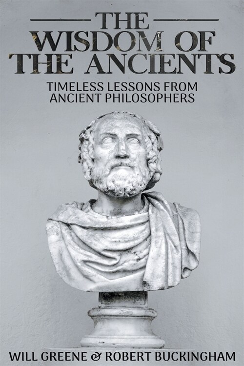 The Wisdom of the Ancients: Timeless Lessons from Ancient Philosophers (Paperback)