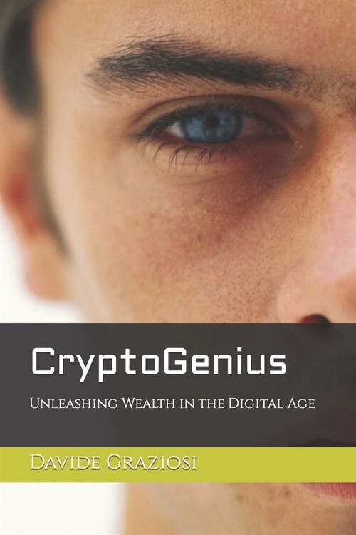 CryptoGenius: Unleashing Wealth in the Digital Age (Paperback)