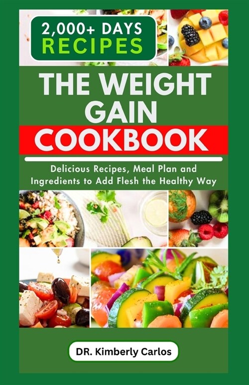 The Weight Gain Cookbook: Quick, Easy, Delicious Recipes, Meal Plan and Ingredients with High Calories (Paperback)