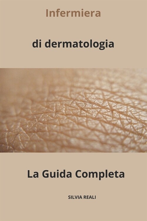 Infermiera di dermatologia La Guida Completa (Paperback)
