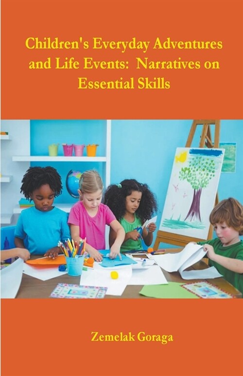 Childrens Everyday Adventures and Life Events: Narratives on Essential Skills (Paperback)
