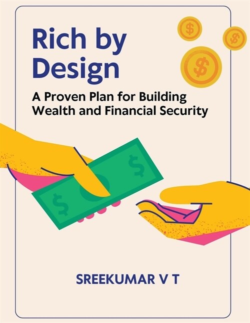 Rich by Design: A Proven Plan for Building Wealth and Financial Security (Paperback)