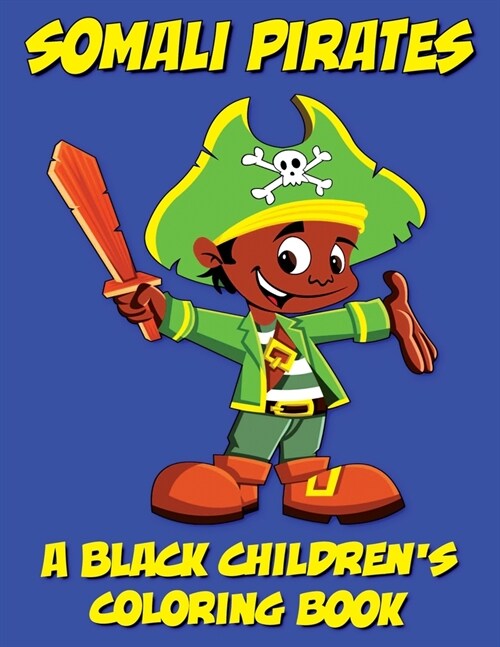 Somali Pirates - A Black Childrens Coloring Book (Paperback)