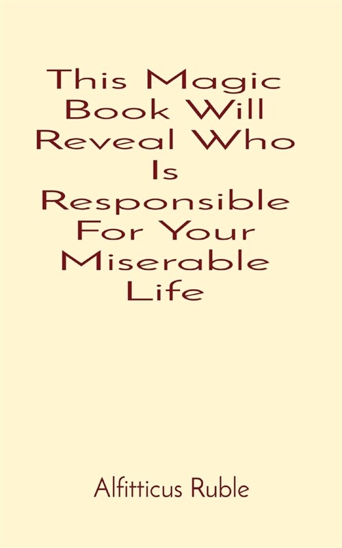 This Magic Book Will Reveal Who Is Responsible For Your Miserable Life (Paperback)