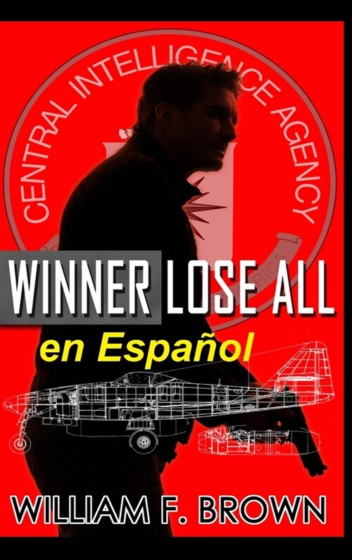 Winner Lose All, en Espa?l: Un thriller de acci? de esp?s contra esp?s (Hardcover)