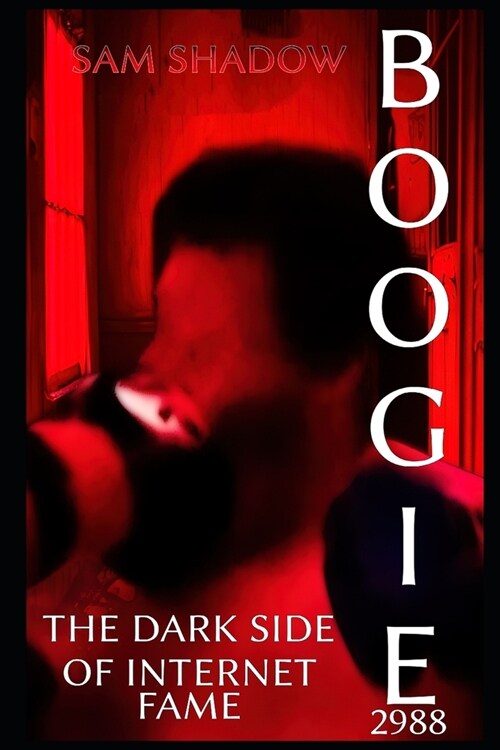 Boogie2988 - The Dark Side of Internet Fame (Paperback)