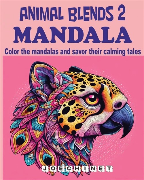 Animal Blends 2: Mandala - Enchanted Journeys: Artistic Explorations in Harmony and Mindfulness (Paperback)