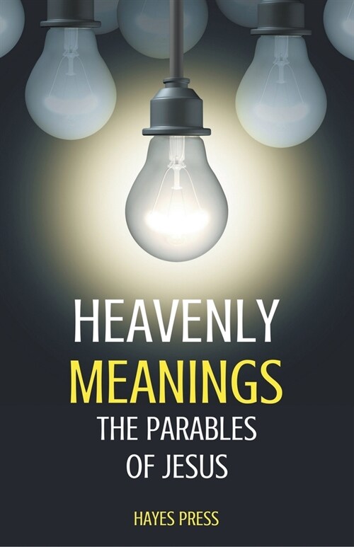 Heavenly Meanings - The Parables of Jesus (Paperback)