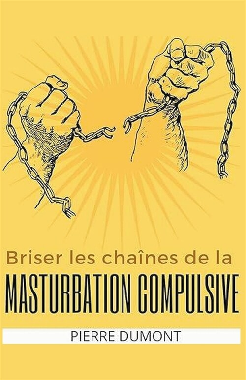 Briser les cha?es de la masturbation (Paperback)