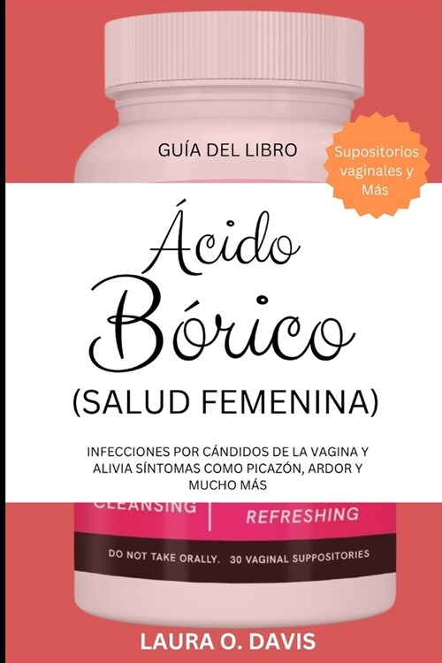 햎ido B?ico (Salud Femenina): Infecciones Por C?didos de la Vagina Y Alivia S?tomas Como Picaz?, Ardor Y Mucho M? (Paperback)