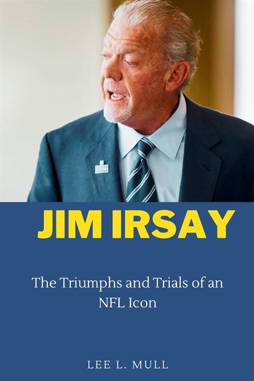 Jim Irsay: The Triumphs and Trials of an NFL Icon (Paperback)