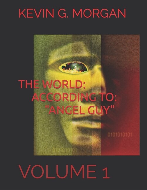 The World According to Angel Guy: Volume 1 (Paperback)