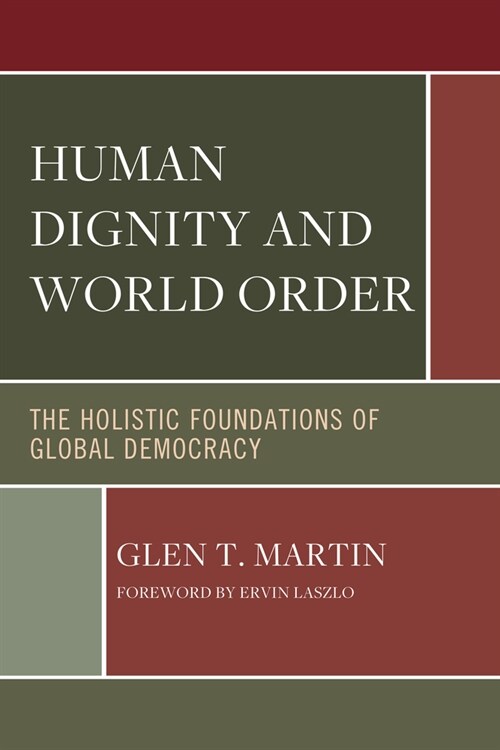 Human Dignity and World Order: The Holistic Foundations of Global Democracy (Paperback)