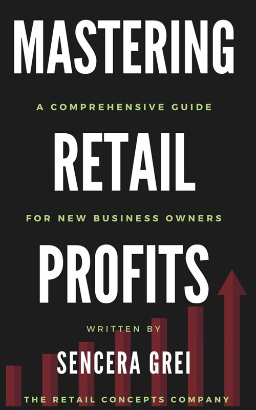 Mastering Retail Profits: A Comprehensive Guide for New Business Owners (Paperback)