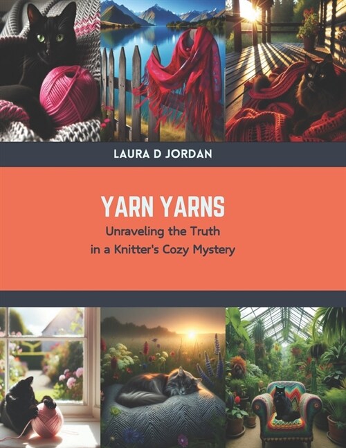 Yarn Yarns: Unraveling the Truth in a Knitters Cozy Mystery (Paperback)