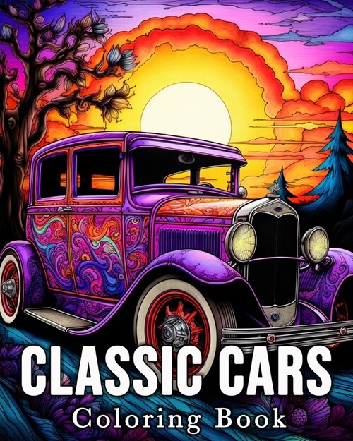 Classic Cars Coloring book: 50 Beautiful Images for Stress Relief and Relaxation (Paperback)