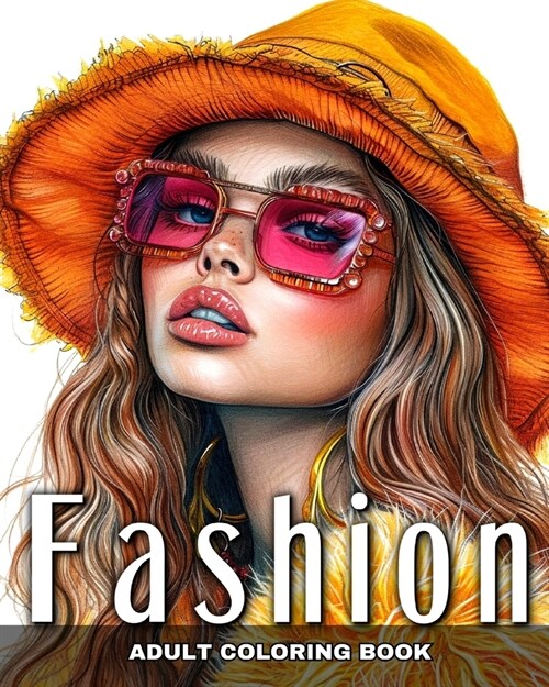 Adult Coloring Book Fashion: Fashion Design, Modern Outfits, Beautiful Dresses, to Color and Relaxation (Paperback)