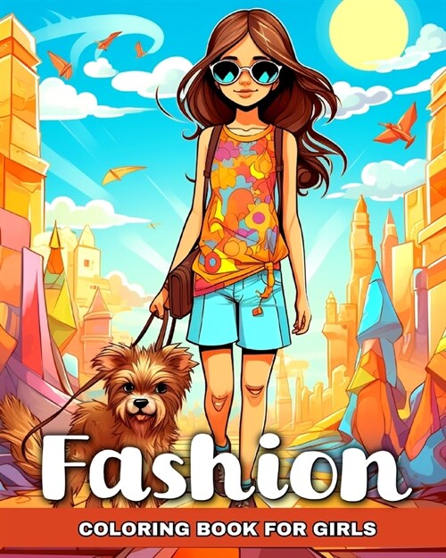 Fashion Coloring Book for Girls: Fashion Design for Girls Ages 8-12, Kids, and Teens with Trendy Designs to Color (Paperback)