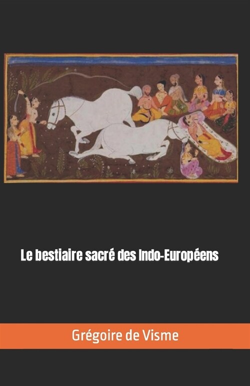 Le bestiaire sacr?des Indo-Europ?ns (Paperback)