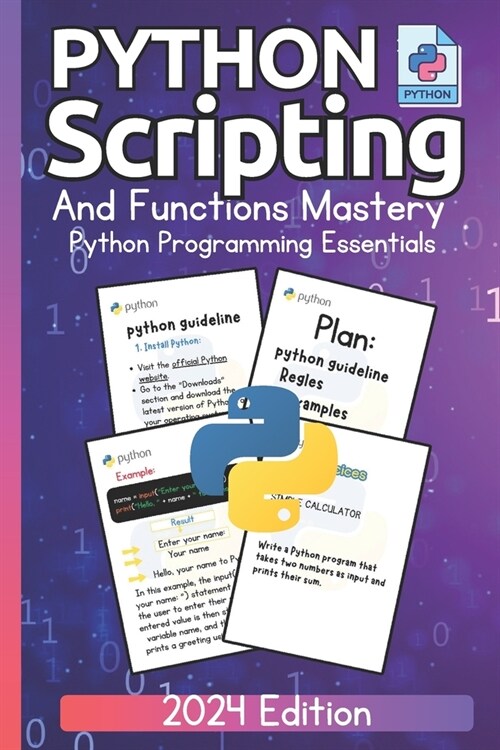 Python Scripting and Functions Mastery Python Programming Essentials (2024 Edition): A Beginners Guide to Data Types and Practical Coding (Paperback)