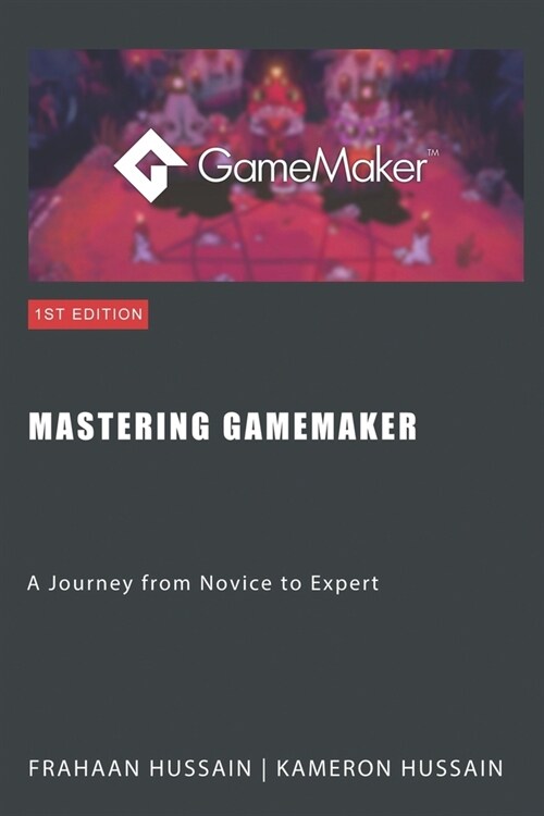 Mastering GameMaker: A Journey from Novice to Expert (Paperback)