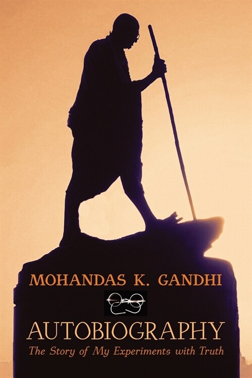 Mohandas K. Gandhi, Autobiography: The Story of My Experiments with Truth (Paperback)