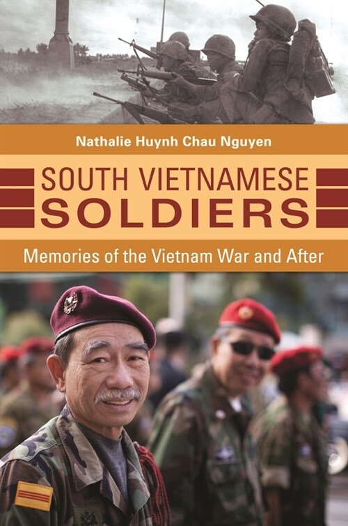 South Vietnamese Soldiers: Memories of the Vietnam War and After (Paperback)